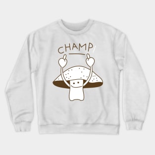 Champignon is the winner Crewneck Sweatshirt